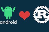 Introducing Rust into the Android Platform