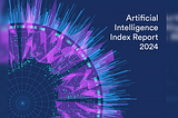 Understanding the Key Insights from Stanford’s Extensive 2024 AI Index Report