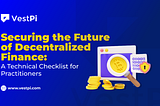 Securing the Future of Decentralized Finance: A Technical Checklist for Practitioners
