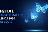 What are the Top 10 Digital Transformation Trends for 2020, post-COVID?