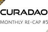 CuraDAO monthly community re-cap #5