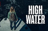 “High Water” (“Wielka woda”) Hits a High Mark