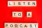 Does Listening To Podcasts Elevate Your Writing To Another Level?