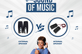 The Sound of music — Inbuilt and external Speakers