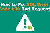 Causes & Solution For AOL Error Code 400?