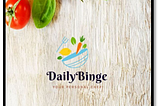 Daily Binge-Your Personal Chef