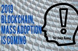 Blockchain is not put to “Rest”, Heading to the Mass Adoption