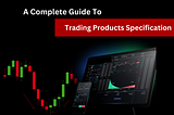 A Complete Guide to Trading Products Specification