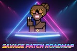 The Savage Patch NFT Road map: A Deep Dive