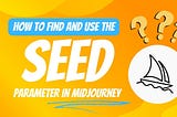 How to Find and Use the Seed Parameter in Midjourney