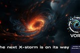 VorteX — The next X-storm is on its way