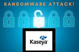 All that you need to know about Cyber-attack on “Kaseya”