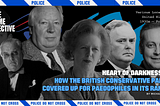 Heart of Darkness II: How the British Conservative Party Covered Up for Paedophiles in Its Ranks