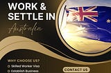 Navigating Your Path to Australia: Skilled Worker Visa and Business Establishment Opportunities