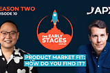 The Early Stages Podcast S02E10 — Product/market fit: What it is, why it matters, and how to find…