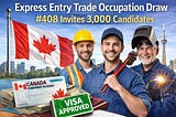 Express Entry Trade Occupation Draw #408 Invites 3000 Candidates