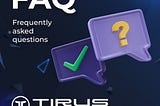 Tirus FAQ 💬