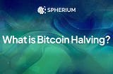 What is the Bitcoin halving?