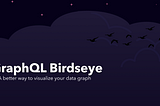 Introducing GraphQL Birdseye 🦅