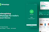 Reimagining Whatsapp for India’s Local Stores: UX Case Study