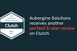 Aubergine Solutions Receives Another Perfect 5-Star Review on Clutch