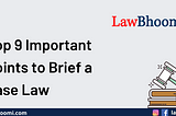 Top 9 Important Points to Brief a Case Law