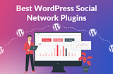 Best WordPress Social Network Plugins