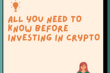 All you need to know before investing in crypto