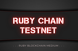 Ruby Chain — Testnet