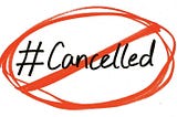 Cancel Culture …