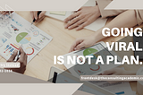 You Don’t Want To Go Viral