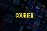 The media is at war. COURIER can win it.
