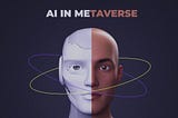 What Role can AI play in the development of Metaverse?