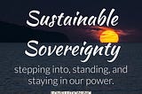 A Quest for Sustainable Sovereignty