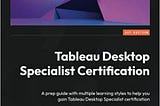 If You Like To Achieve the ‘Tableau Desktop Specialist Certification’ Read This Book
