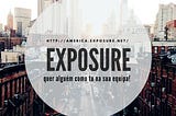 Exposure está a recrutar!