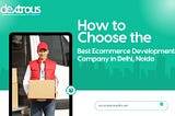 How to Choose the Best Ecommerce Development Company in Delhi