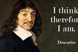 17th Century Descartes in 21st Century Words