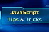 These JavaScript Tricks and Tips Everyone Should Know 🚀
