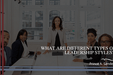 What Are Different Types of Leadership Styles?
