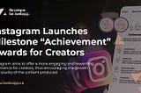 Instagram Launches Milestone “Achievement” Awards for Content Creators