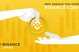 Why Should You Choose
BINANCE LOANS.