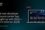 The New Developer Resource Center Has Caught Up with 2022 — Just In Time for 2023!