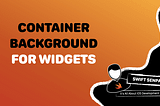 Understanding Container Background for Widget in iOS 17