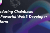 Introducing Chainbase: The Powerful Web3 Developer Platform
