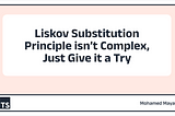 Liskov Substitution Principle isn’t Complex. Just Give it a Try