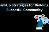 RankUp Strategies for Building a Succesful Community