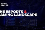 Part 2 — The Esports Landscape