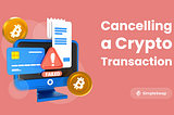 How to Cancel a Cryptocurrency Transaction