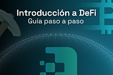 Introducción a DeFi — Guía paso a paso